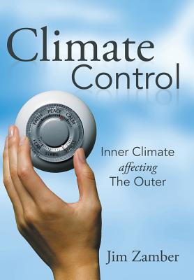 Climate Control: Inner Climate Affecting the Outer - Zamber, Jim
