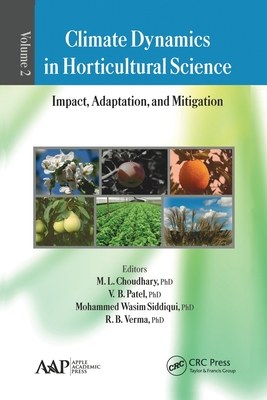 Climate Dynamics in Horticultural Science, Volume Two: Impact, Adaptation, and Mitigation - Choudhary, M L (Editor), and Patel, V B (Editor), and Siddiqui, Mohammed Wasim (Editor)