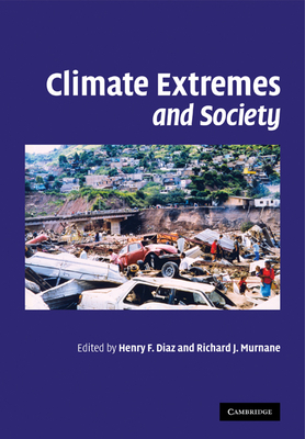 Climate Extremes and Society - Diaz, Henry F. (Editor), and Murnane, Richard J. (Editor)