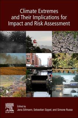 Climate Extremes and Their Implications for Impact and Risk Assessment - Sillmann, Jana (Editor), and Sippel, Sebastian (Editor), and Russo, Simone (Editor)