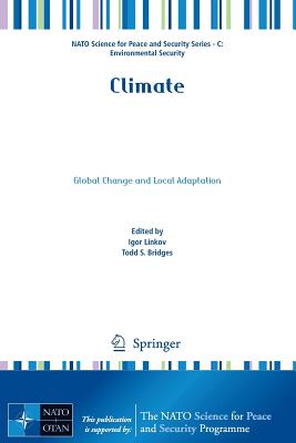 Climate: Global Change and Local Adaptation - Linkov, Igor (Editor), and Bridges, Todd S. (Editor)