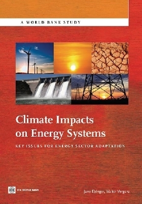 Climate Impacts on Energy Systems: Key Issues for Energy Sector Adaptation - Ebinger, Jane, and Vergara, Walter, and Leino, Irene
