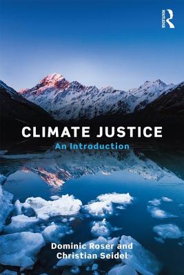 Climate Justice: An Introduction - Roser, Dominic, and Seidel, Christian