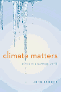 Climate Matters: Ethics in a Warming World