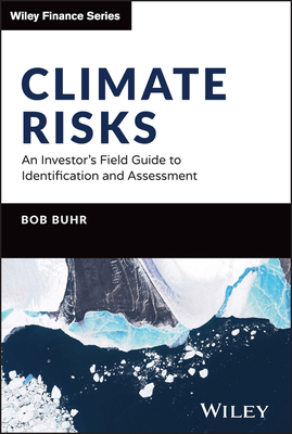Climate Risks: An Investor's Field Guide to Identification and Assessment - Buhr, Bob