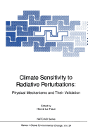 Climate Sensitivity to Radiative Perturbations: Physical Mechanisms and Their Validation