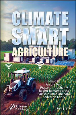 Climate Smart Agriculture - Velu, Anitha (Editor), and Prasanth, A (Editor), and Ramamoorthy, Raghu (Editor)