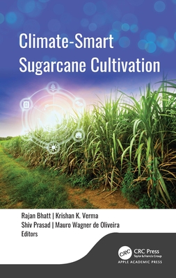 Climate-Smart Sugarcane Cultivation - Bhatt, Rajan (Editor), and Verma, Krishan K (Editor), and Prasad, Shiv (Editor)