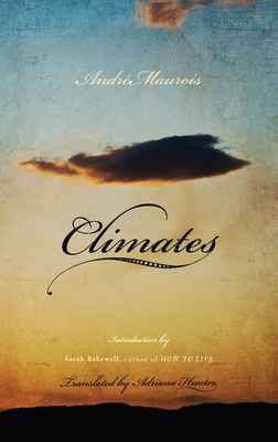 Climates - Maurois, Andre, and Hunter, Adriana (Translated by)
