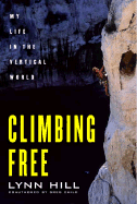 Climbing Free: My Life in the Vertical World