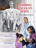 Climbing Lincoln's Steps: The African American Journey