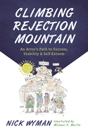 Climbing Rejection Mountain: An Actor's Path to Success, Stability, and Self-Esteem