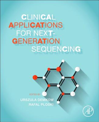 Clinical Applications for Next-Generation Sequencing - Demkow, Urszula (Editor), and Ploski, Rafal (Editor)