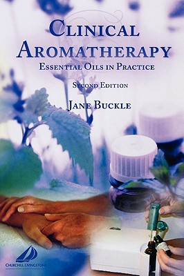 Clinical Aromatherapy: Essential Oils in Practice - Buckle, Jane, RGN