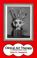 Clinical Art Therapy: A Comprehensive Guide