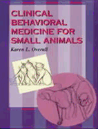 Clinical Behavioral Medicine for Small Animals