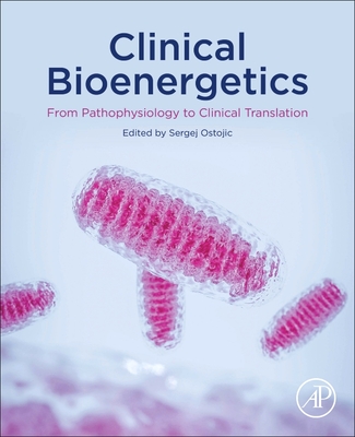 Clinical Bioenergetics: From Pathophysiology to Clinical Translation - Ostojic, Sergej M (Editor)