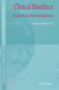 Clinical Bioethics: A Search for the Foundations