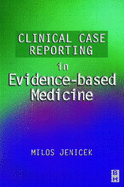 Clinical Case Reporting in Evidence-Based Medicine