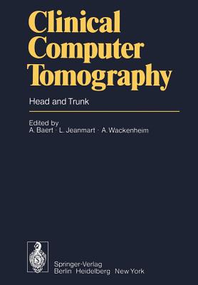 Clinical Computer Tomography: Head and Trunk - Baert, A (Editor), and Jeanmart, L (Editor), and Wackenheim, A (Editor)