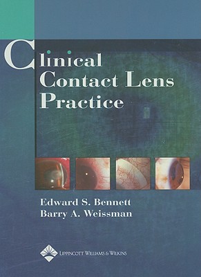 Clinical Contact Lens Practice - Bennett, Edward S, Od, Msed (Editor), and Weissman, Barry A (Editor)