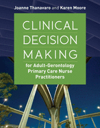 Clinical Decision Making for Adult-Gerontology Primary Care Nurse Practitioners: .