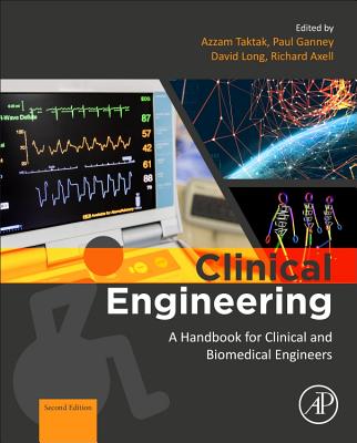 Clinical Engineering: A Handbook for Clinical and Biomedical Engineers - Taktak, Azzam (Editor), and Ganney, Paul (Editor), and Long, David (Editor)