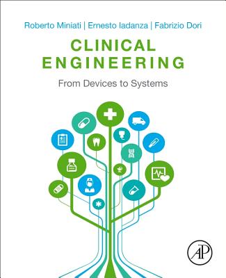 Clinical Engineering: From Devices to Systems - Miniati, Roberto, and Iadanza, Ernesto, and Dori, Fabrizio