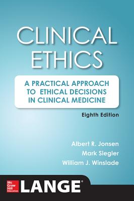 Clinical Ethics - Jonsen, Albert, and Siegler, Mark, and Winslade, William