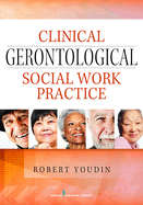 Clinical Gerontological Social Work Practice