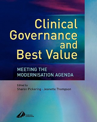 Clinical Governance and Best Value - Pickering, Sharon, Msc, RGN, and Thompson, Jeannette, Ma