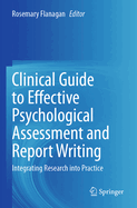 Clinical Guide to Effective Psychological Assessment and Report Writing: Integrating Research Into Practice