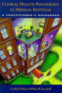 Clinical Health Psychology in Medical Settings: A Practitioner's Guidebook