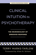 Clinical Intuition in Psychotherapy: The Neurobiology of Embodied Response
