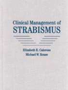 Clinical Management of Strabismus - Rouse, Michael W, Od, MS, and Caloroso, Elizabeth, Od