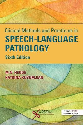 Clinical Methods and Practicum in Speech-Language Pathology - Hegde, M.N., and Kuyumjian, Katrina