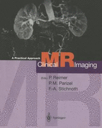 Clinical MR Imaging: A Practical Approach - Stichnoth, Falko-A (Editor), and Reimer, Peter (Editor), and Parizel, Paul M (Editor)