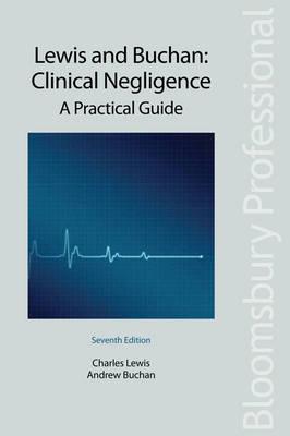 Clinical Negligence: A Practical Guide: Seventh Edition - Buchan, Andrew