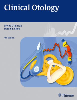 Clinical Otology - Pensak, Myles L (Editor), and Choo, Daniel I (Editor)