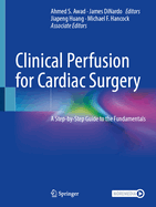 Clinical Perfusion for Cardiac Surgery: A Step-by-Step Guide to the Fundamentals