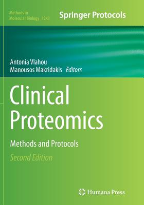 Clinical Proteomics: Methods and Protocols - Vlahou, Antonia (Editor), and Makridakis, Manousos (Editor)