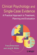 Clinical Psychology and Single-Case Evidence: A Practical Approach to Treatment Planning and Evaluation