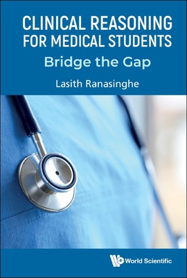 Clinical Reasoning for Medical Students: Bridge the Gap - Ranasinghe Lasith