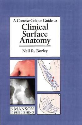 Clinical Surface Anatomy: A Concise Colour Guide - Borley, Neil R