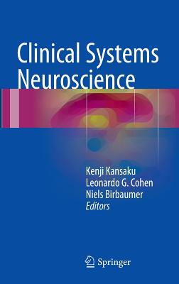 Clinical Systems Neuroscience - Kansaku, Kenji (Editor), and Cohen, Leonardo G, Dr. (Editor), and Birbaumer, Niels (Editor)