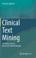 Clinical Text Mining: Secondary Use of Electronic Patient Records