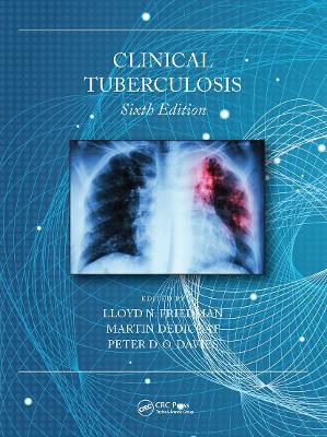 Clinical Tuberculosis - Friedman, Lloyd N (Editor), and Dedicoat, Martin (Editor), and Davies, Peter D O (Editor)