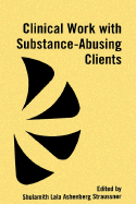 Clinical Work with Substance-Abusing Clients