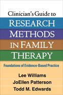 Clinician's Guide to Research Methods in Family Therapy: Foundations of Evidence-Based Practice