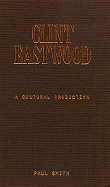 Clint Eastwood: A Cultural Production